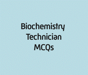 Biochemistry Technician MCQs